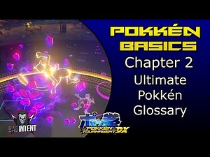 Pokken Basics Chapter 2: ULTIMATE POKKEN GLOSSARY | Pokkén Tutorial and Guide