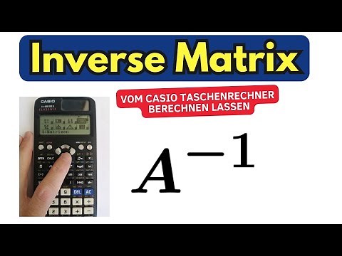 Matrizen Inverse mit dem Taschenrechner berechnen - Casio fx-991DE X CLASSWIZ