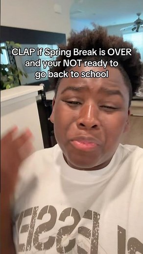 CLAP if Spring Break is OVER😡😔