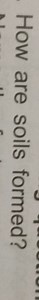 How are soils formed?... | Filo