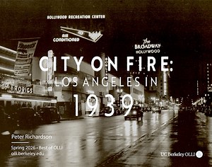 City on Fire: Los Angeles in 1939 (Best of OLLI) | Osher Lifelong Learning Institute at UC Berkeley
