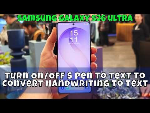Turn On/Off S Pen To Text To Convert Handwriting To Text Samsung Galaxy S26 Ultra