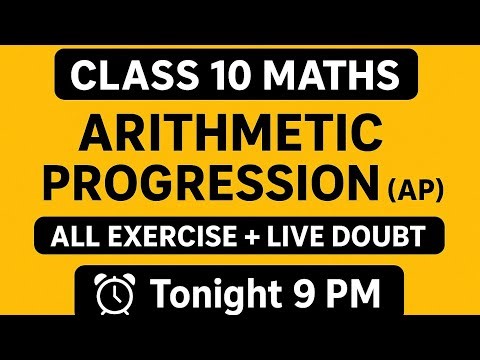 📘 Class 10 Maths Arithmetic Progression (AP) | All Exercise Solutions | Live Doubt Session