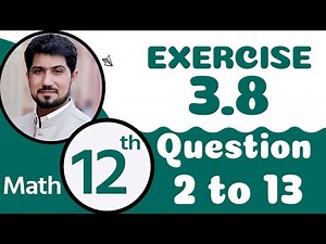 12th Class Math Chapter 3 - FSc Math Part 2 Exercise 3.8 Question 2 to 12 - 2nd Year Math Chapter 3