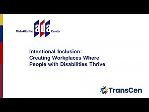 Intentional Inclusion: Creating Workplaces Where People with Disabilities Thrive