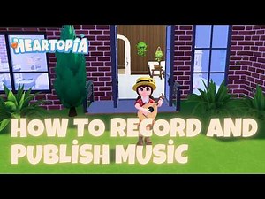 Make Your OWN Song?! - How to Record and Publish Music in Heartopia (Phonograph Guide)