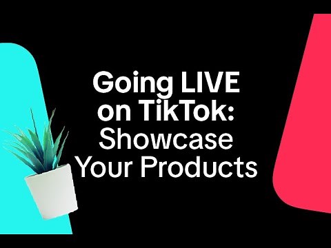 Going LIVE on TikTok: Showcase your products