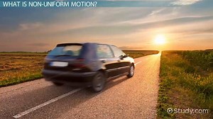 Uniform & Non-Uniform Motion | Definition & Differences