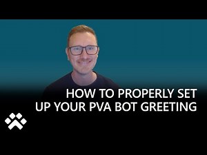How to properly set up your PVA bot greeting | Build a Bot Minisode