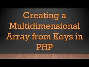 Creating a Multidimensional Array from Keys in PHP