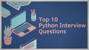 Top 10 Python Interview Questions Python Questions and Answers Python Questions