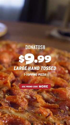 Now get a large 1-topping Hand Tossed pizza for just $9.99 using promo code MORE! Seriously, $9.99! Grab hold of a thicker, golden, deliciously dippable Donatos Hand Tossed pizza today!� | Donatos Pizza