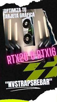 ¡Aumenta el Rendimiento de tu RTX 20 o GTX 16 con NVStrapsReBAR!