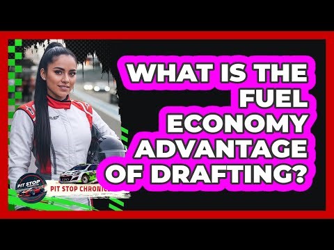 What Is The Fuel Economy Advantage Of Drafting?