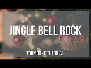 How to play Jingle Bell Rock by Bobby Helms on Trombone (Tutorial)