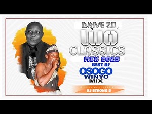 BEST OF OSOGO WINYO OHANGLA LUO CLASSIC OLD SCHOOL MIXX 2025 DRIVE 20 BY DJ STRONG B THE BADDEST