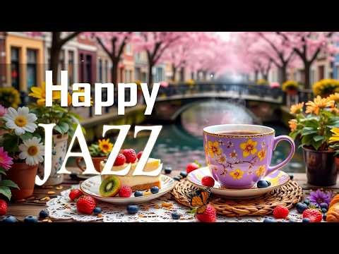 Happy March Morning Jazz ~ Soft Spring Jazz Cafe & Bossa Nova Piano Music for Stress Relief