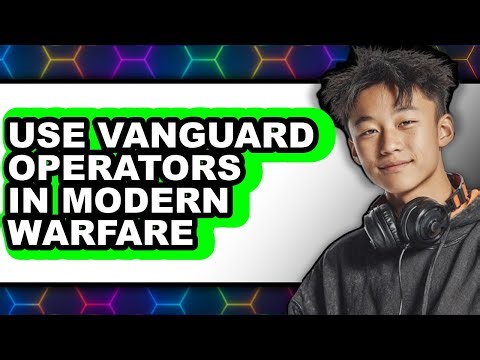 How to Use Vanguard Operators in Modern Warfare - Full Guide