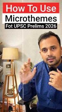Learn How to use MICROTHEME For UPSC Prelims 2026 🔥