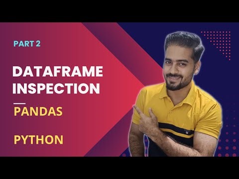 Dataframe Inspection | Pandas learning Series | Python | Part 2