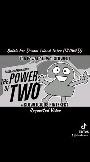 The Power of Two (2️⃣) Intro (SLOWED) "Battle For Dream Island" ‪@slowlicious‬