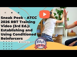 Sneak Peek - ATCC 2026 RBT® Training Video (3rd Ed.): Establishing and Using Conditioned Reinforcers