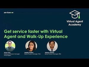 Virtual Agent Academy: Get service faster with Virtual Agent and Walk-Up Experience​