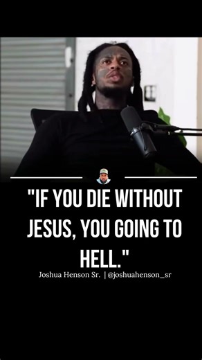 "If you die without Jesus, you going to hell."