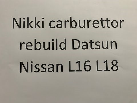 Nikki carburetor rebuild Datsun Nissan L16 L18