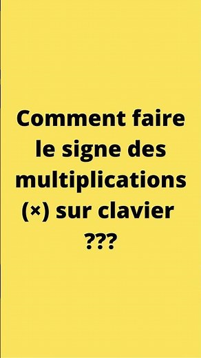 Comment faire le signe des multiplications sur clavier ???