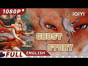 【ENG SUB】Ghost Story | Romance Fantasy Thriller Costume | Chinese Movie 2023 | iQIYI MOVIE THEATER