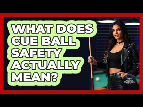 What Does Cue Ball Safety Actually Mean?