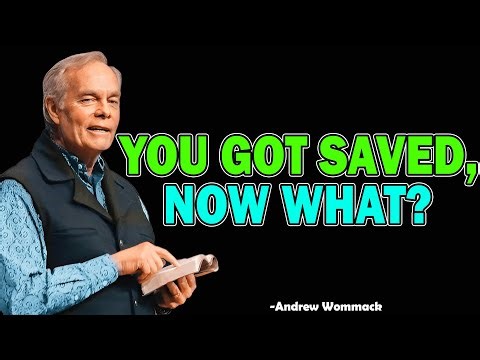 you got saved, now what? - Andrew Wommack 2025