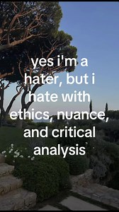 I'm a Hater with Ethics, Nuance & Critical Analysis