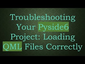 Troubleshooting Your Pyside6 Project: Loading QML Files Correctly