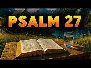 Psalm 27 – Most Powerful Prayer for Strength and Courage