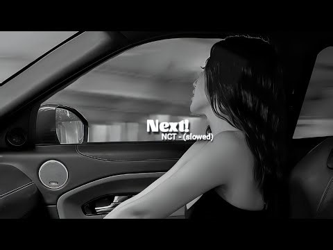 NCTS - NEXT! (slowed + reverb + tiktok version)