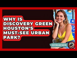 Why Is Discovery Green Houston's Must-see Urban Park? - Everything About Houston