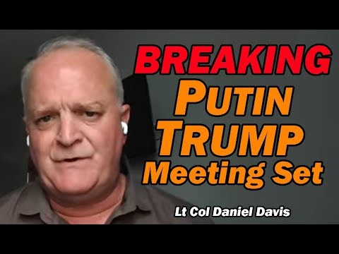 BREAKING: Putin Trump Meeting Set! / Lt Col Daniel Davis