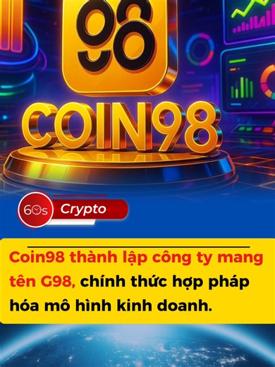 Coin98 thành lập công ty mang tên G98, chính thức hợp pháp hóa mô hình kinh doanh. #Coin98 #60sCrypto #taichinh #xuhuong #blockchain #crypto #tintuc