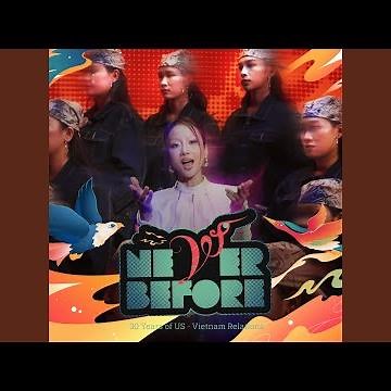 Never Before (30 Years of US – Vietnam Relations)