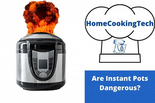 Are Instant Pots Dangerous? And How to Stay Safe - HomeCookingTech.com