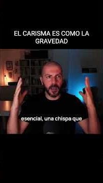 Por qué el Carisma es como la Gravedad.