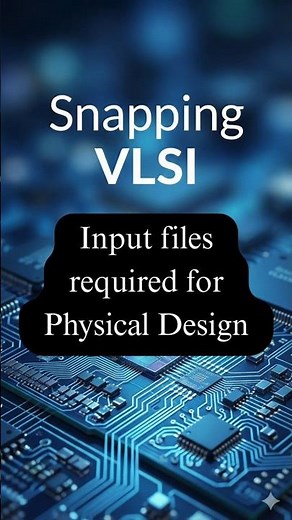 30 Essential Input Files for Physical Design | VLSI PD Flow Explained 🔥#VLSI #physicaldesign