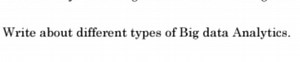 Different Types of Big Data AnalyticsExplain the different ty... | Filo