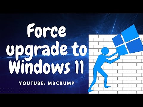 How to force the upgrade to Windows 11 on any PC