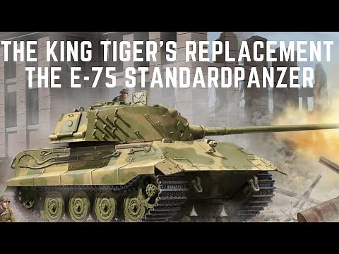 The King Tiger's Replacement - The E-75 Standardpanzer