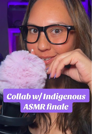 Indigenous ASMR: Unique Triggers Collaboration Finale