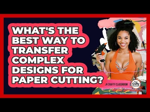 What's The Best Way To Transfer Complex Designs For Paper Cutting? - Your Crafty Classroom