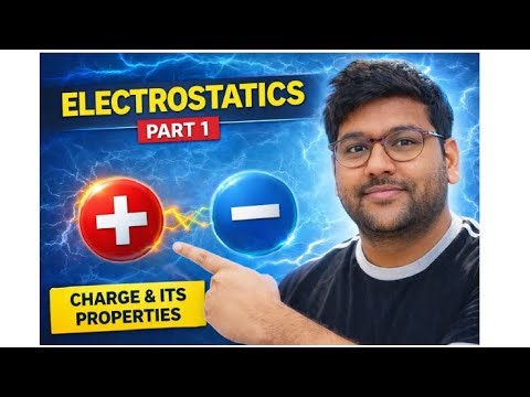 Class 12 Physics 2026 | Electrostatics Part-1 | Charge & Properties Full Concept (Boards + NET/JEE)